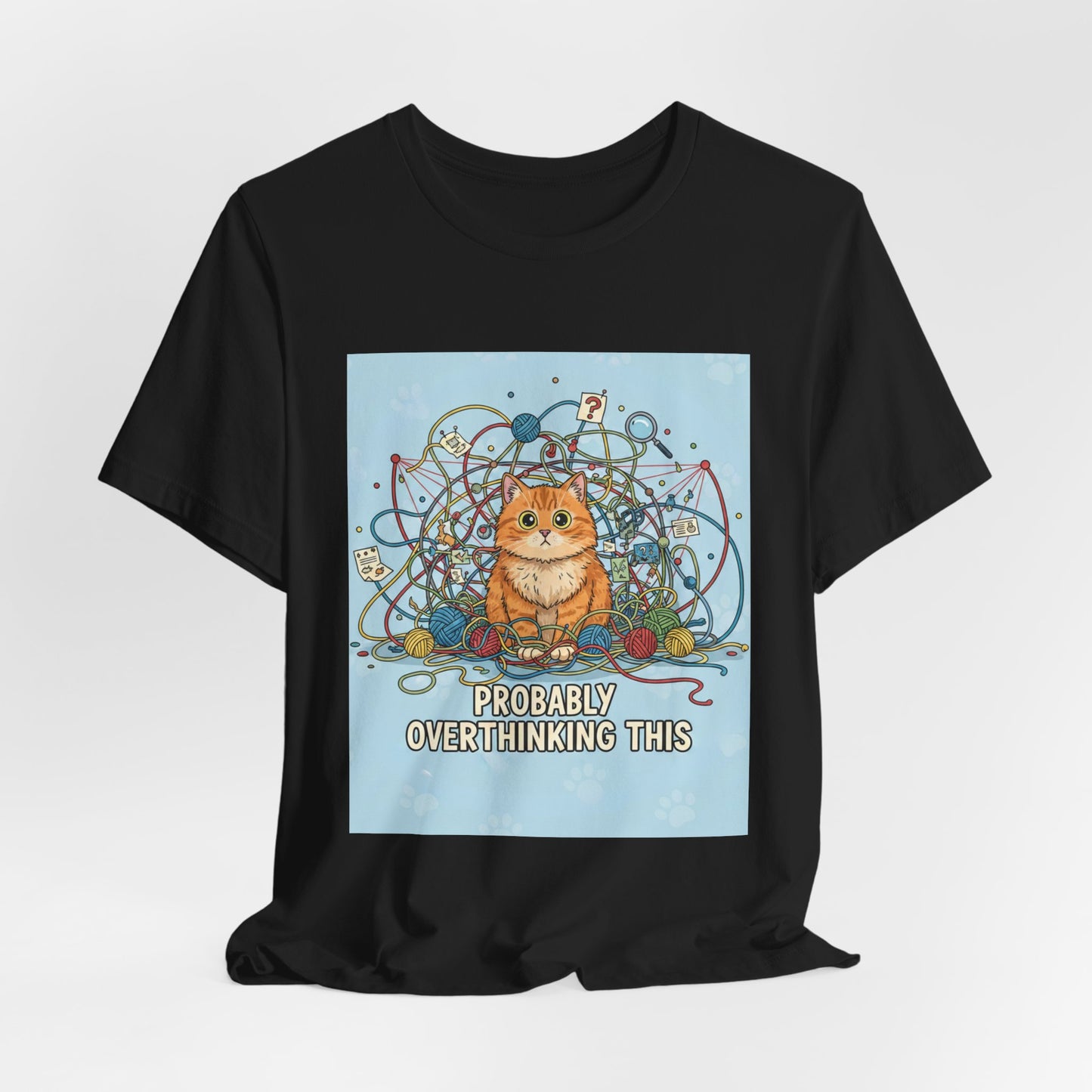 Probably Overthinking This Cat T-Shirt — Cat in Yarn Graphic Tee