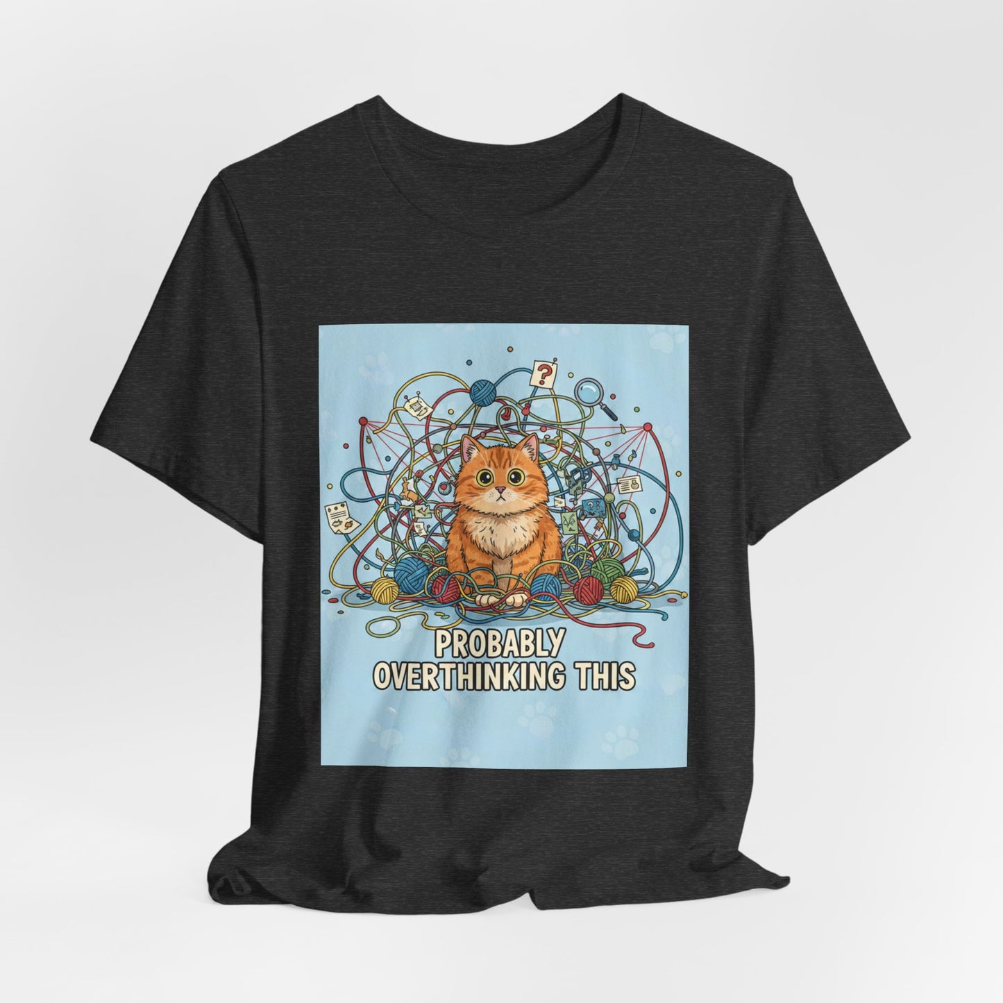 Probably Overthinking This Cat T-Shirt — Cat in Yarn Graphic Tee
